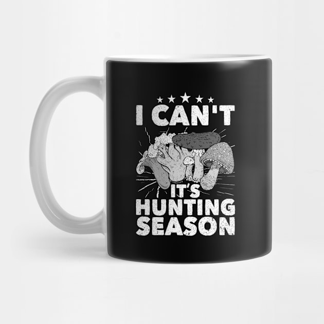 Mushroom Hunter I Can't It's Hunting Season Foraging Gift by Alex21